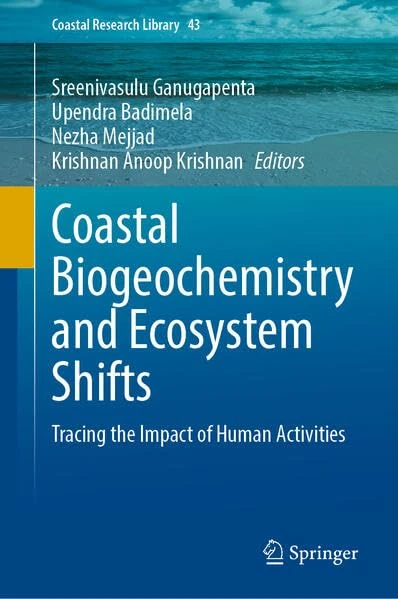 Coastal Biogeochemistry and Ecosystem Shifts: Tracing the Impact of Human Activities (Coastal Research Library, 43)
