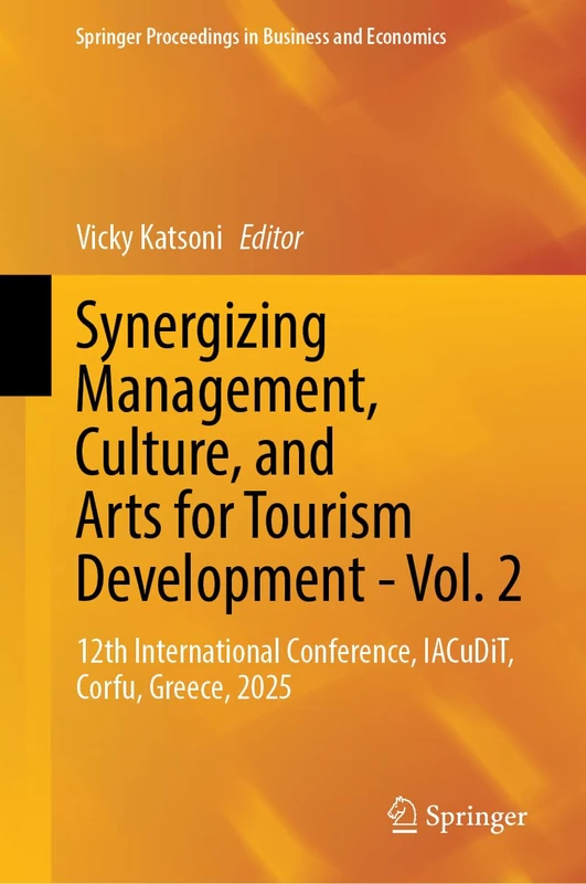 Synergizing Management, Culture, and Arts for Tourism Development - Vol. 2: 12th International Conference, IACuDiT, Corfu, Greece, 2025 (Springer Proceedings in Business and Economics)