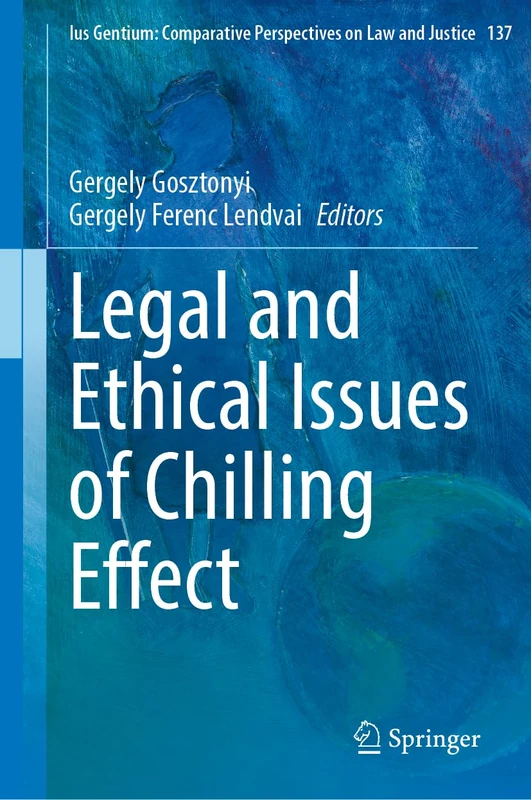 Legal and Ethical Issues of Chilling Effect (Ius Gentium: Comparative Perspectives on Law and Justice, 137)