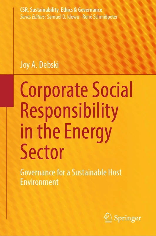 Corporate Social Responsibility in the Energy Sector: Governance for a Sustainable Host Environment (CSR, Sustainability, Ethics & Governance) - Image 1