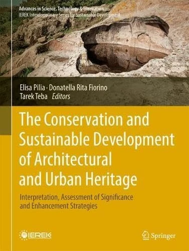 The Conservation and Sustainable Development of Architectural and Urban Heritage: Interpretation, Assessment of Significance and Enhancement Strategies (Advances in Science, Technology & Innovation)