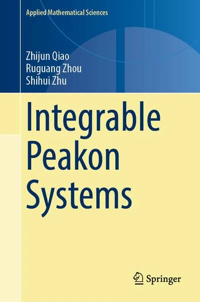 Integrable Peakon Systems (Applied Mathematical Sciences, 224)