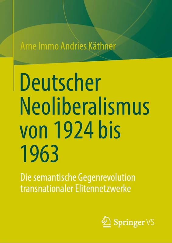 Deutscher Neoliberalismus von 1924 bis 1963: Die semantische Gegenrevolution transnationaler Elitennetzwerke - Image 1