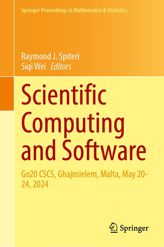 Scientific Computing and Software: Go20 CSCS, Ghajnsielem, Malta, May 20-24, 2024 (Springer Proceedings in Mathematics & Statistics, 535)