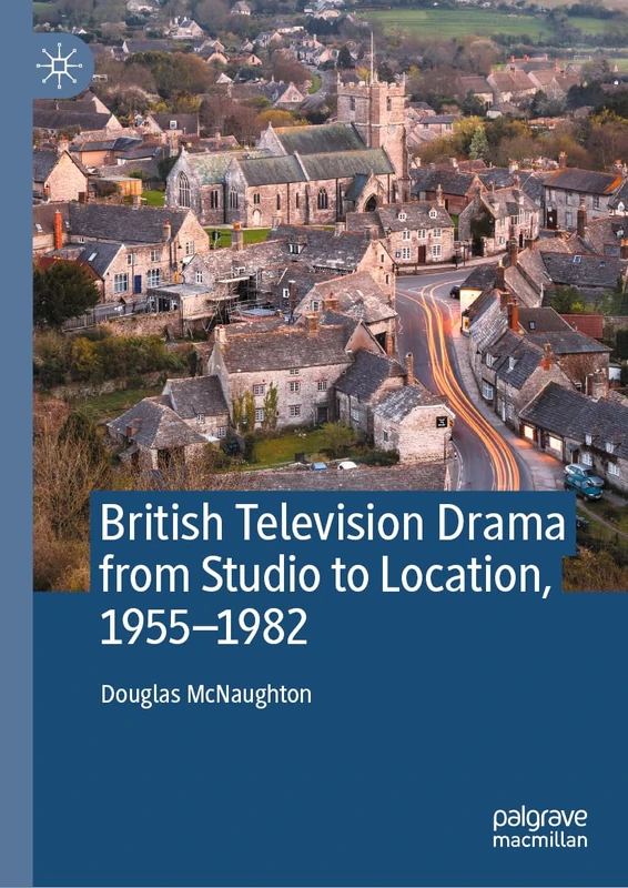 British Television Drama from Studio to Location, 1955–1982