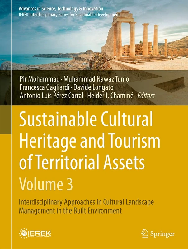 Sustainable Cultural Heritage and Tourism of Territorial Assets (- Vol. 3): Interdisciplinary Approaches in Cultural Landscape Management in the Built ... in Science, Technology & Innovation)