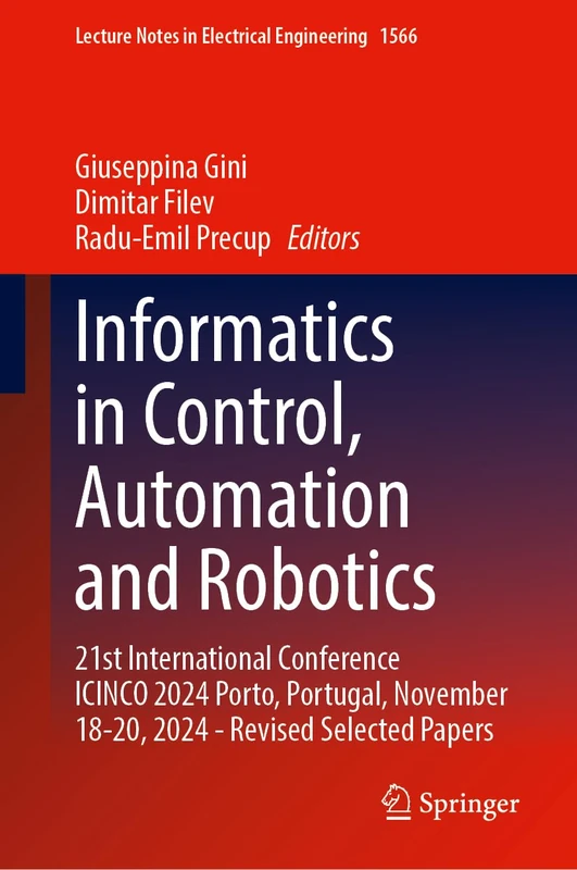 Informatics in Control, Automation and Robotics: 21st International Conference ICINCO 2024 Porto, Portugal, November 18-20, 2024 - Revised Selected ... Notes in Electrical Engineering, 1566)