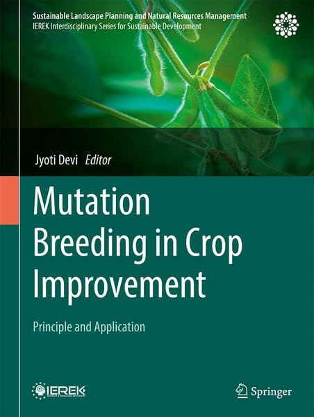 Mutation Breeding in Crop Improvement: Principle and Application (Sustainable Landscape Planning and Natural Resources Management)