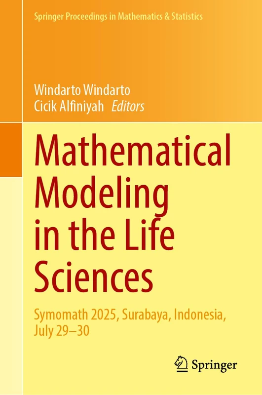 Mathematical Modeling in the Life Sciences: Symomath 2025, Surabaya, Indonesia, July 29–30 (Springer Proceedings in Mathematics & Statistics, 539)