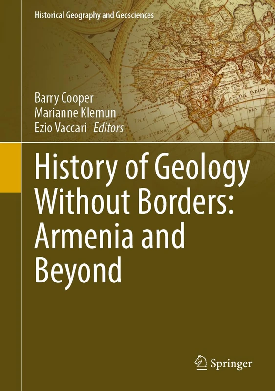History of Geology Without Borders: Armenia and Beyond (Historical Geography and Geosciences)