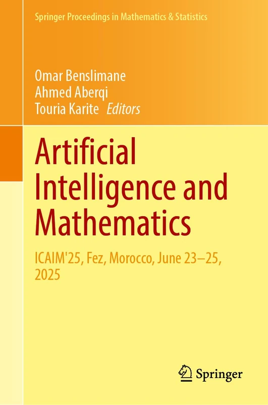 Artificial Intelligence and Mathematics: ICAIM'25, Fez, Morocco, June 23–25, 2025 (Springer Proceedings in Mathematics & Statistics, 538)