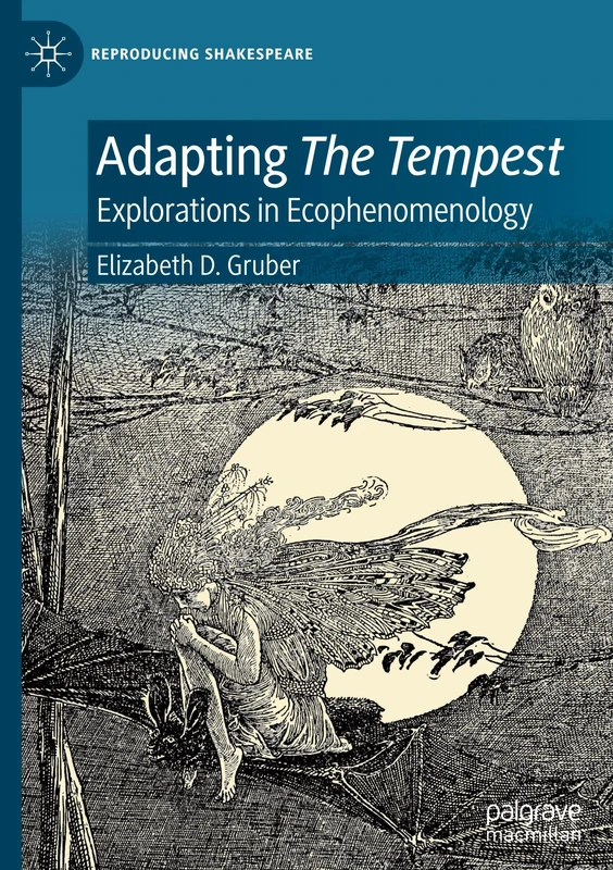 Adapting The Tempest: Explorations in Ecophenomenology (Reproducing Shakespeare)