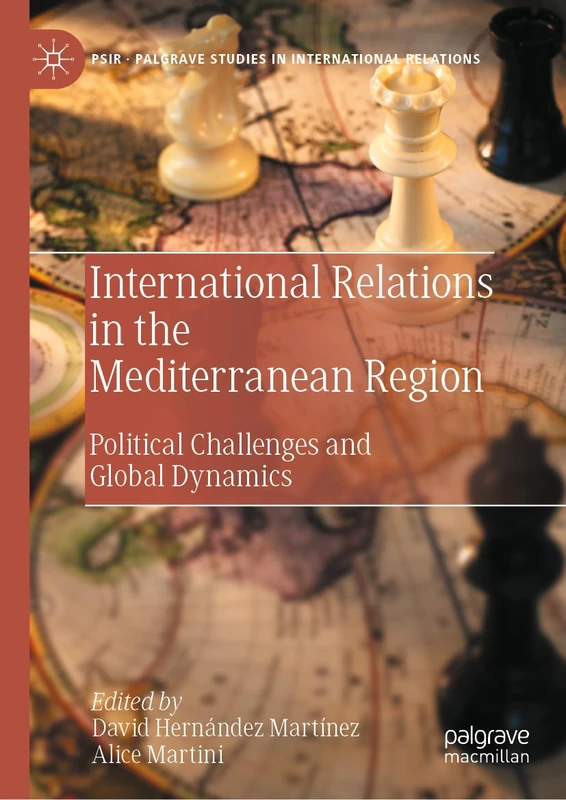 International Relations in the Mediterranean Region: Political Challenges and Global Dynamics (Palgrave Studies in International Relations)