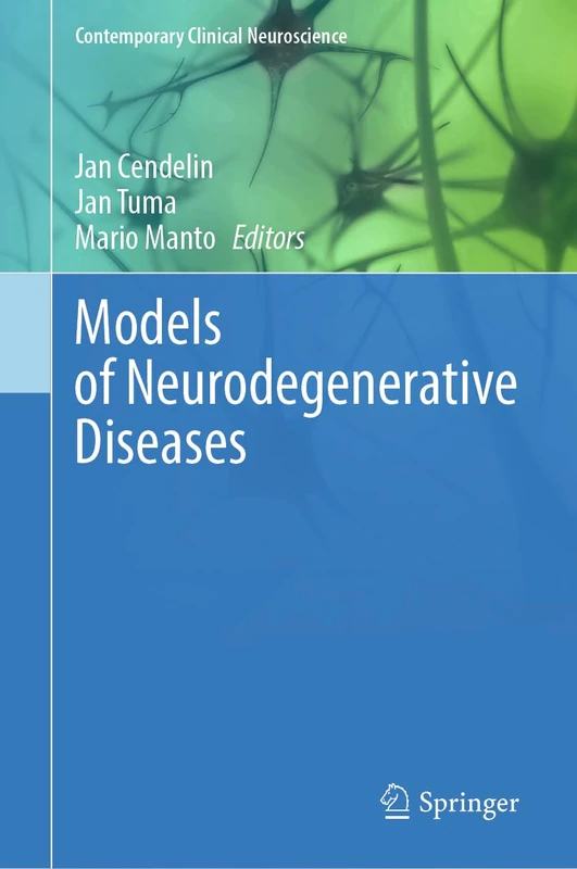 Models of Neurodegenerative Diseases (Contemporary Clinical Neuroscience)