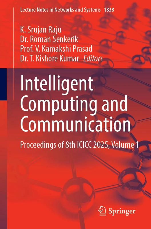 Intelligent Computing and Communication: Proceedings of 8th ICICC 2025, Volume 1 (Lecture Notes in Networks and Systems, 1838)