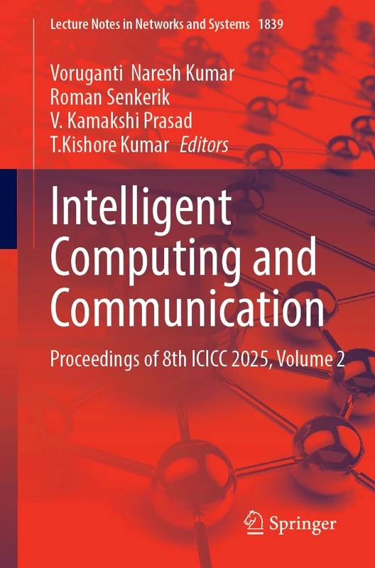Intelligent Computing and Communication: Proceedings of 8th ICICC 2025, Volume 2 (Lecture Notes in Networks and Systems, 1839)