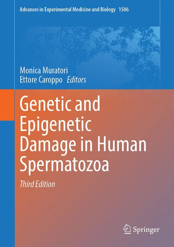 Genetic and Epigenetic Damage in Human Spermatozoa (Advances in Experimental Medicine and Biology, 1506)