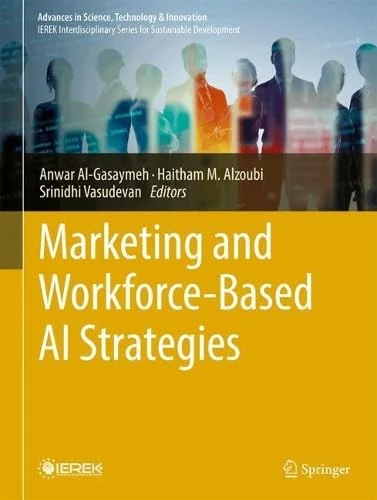 Marketing and Workforce-Based AI Strategies (Advances in Science, Technology & Innovation)