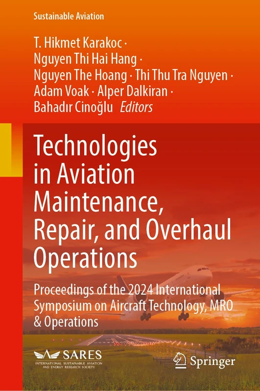 Technologies in Aviation Maintenance, Repair, and Overhaul Operations: Proceedings of the 2024 International Symposium on Aircraft Technology, MRO & Operations (Sustainable Aviation)