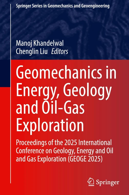 Geomechanics in Energy, Geology and Oil-Gas Exploration: Proceedings of the 2025 International Conference on Geology, Energy and Oil and Gas ... Series in Geomechanics and Geoengineering)