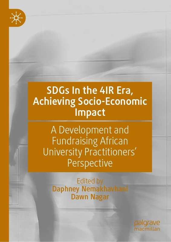 SDGs In the 4IR Era, Achieving Socio-Economic Impact: A Development and Fundraising African University Practitioners’ Perspective