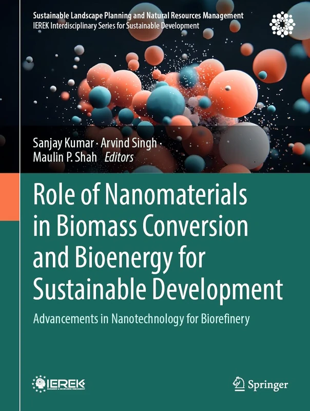 Role of Nanomaterials in Biomass Conversion and Bioenergy for Sustainable Development: Advancements in Nanotechnology for Biorefinery (Sustainable Landscape Planning and Natural Resources Management)