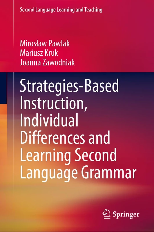 Strategies-Based Instruction, Individual Differences and Learning Second Language Grammar (Second Language Learning and Teaching)