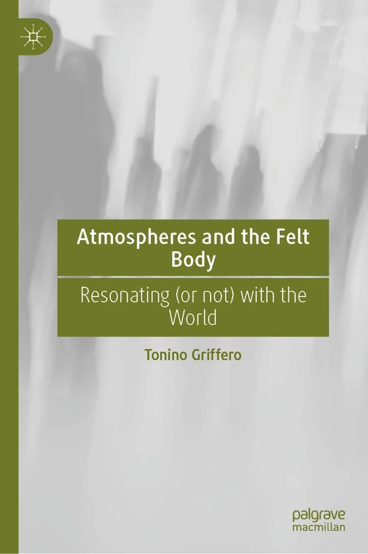 Atmospheres and the Felt Body: Resonating (or not) with the World