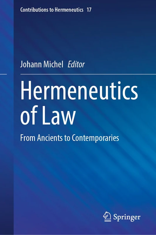 Hermeneutics of Law: From Ancients to Contemporaries (Contributions to Hermeneutics, 17)