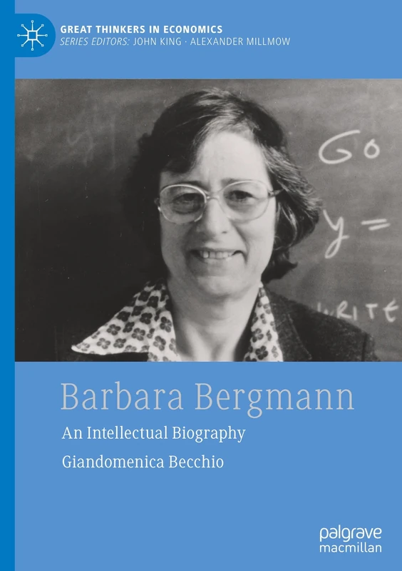 Barbara Bergmann: An Intellectual Biography (Great Thinkers in Economics)