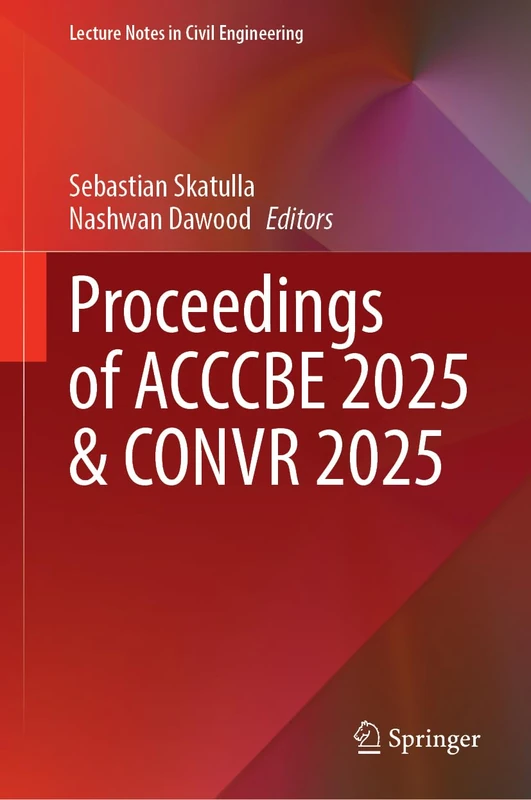 Proceedings of ACCCBE 2025 & CONVR 2025 (Lecture Notes in Civil Engineering, 823)