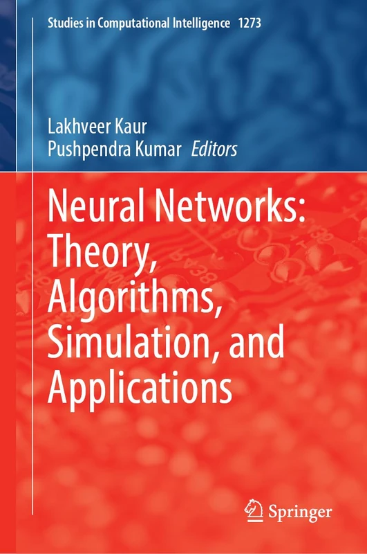 Neural Networks: Theory, Algorithms, Simulation, and Applications (Studies in Computational Intelligence, 1273)
