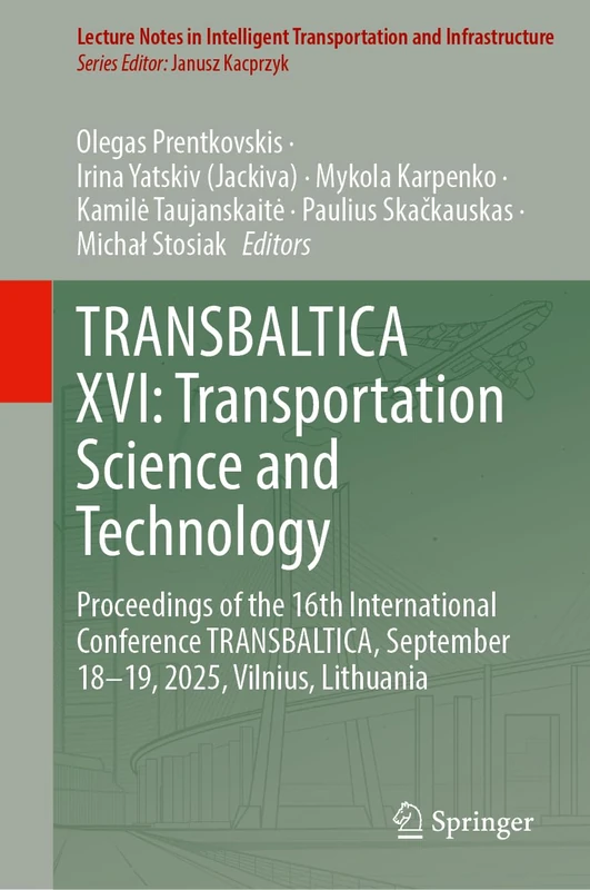 TRANSBALTICA XVI: Transportation Science and Technology: Proceedings of the 16th International Conference TRANSBALTICA, September 18–19, 2025, ... Transportation and Infrastructure)