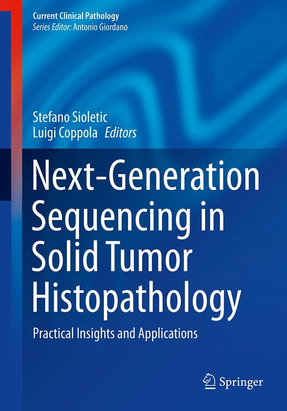 Next-Generation Sequencing in Solid Tumor Histopathology: Practical Insights and Applications (Current Clinical Pathology)