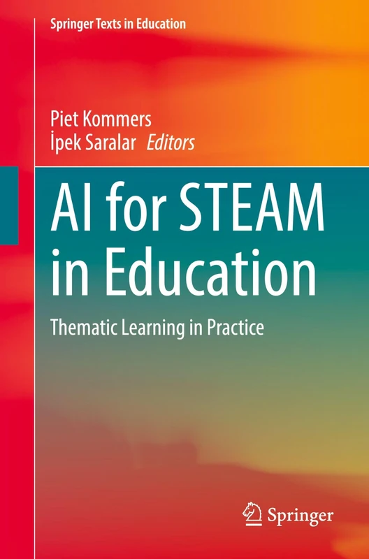 AI for STEAM in Education: Thematic Learning in Practice (Springer Texts in Education)