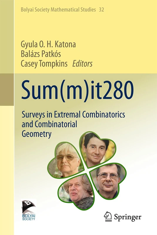 Sum(m)it280: Surveys in Extremal Combinatorics and Combinatorial Geometry (Bolyai Society Mathematical Studies, 32)