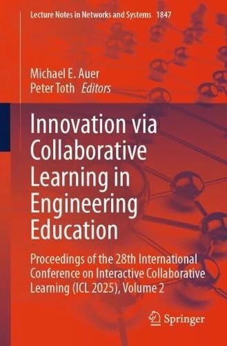 Innovation via Collaborative Learning in Engineering Education: Proceedings of the 28th International Conference on Interactive Collaborative Learning (ICL 2025), Volume 2 - Image 1