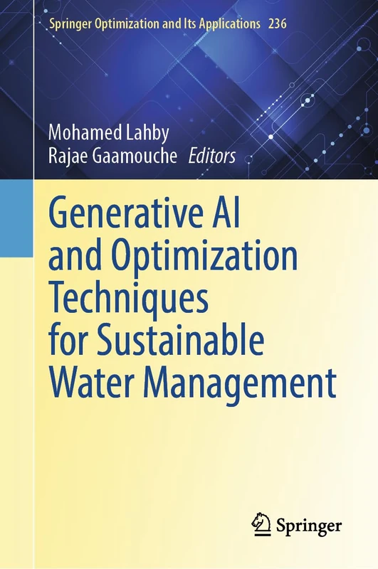 Generative AI and Optimization Techniques for Sustainable Water Management (Springer Optimization and Its Applications, 236)