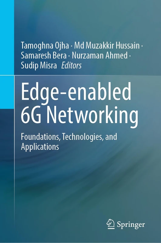 Springer Edge-Enabled 6G Networking: Foundations and Tech