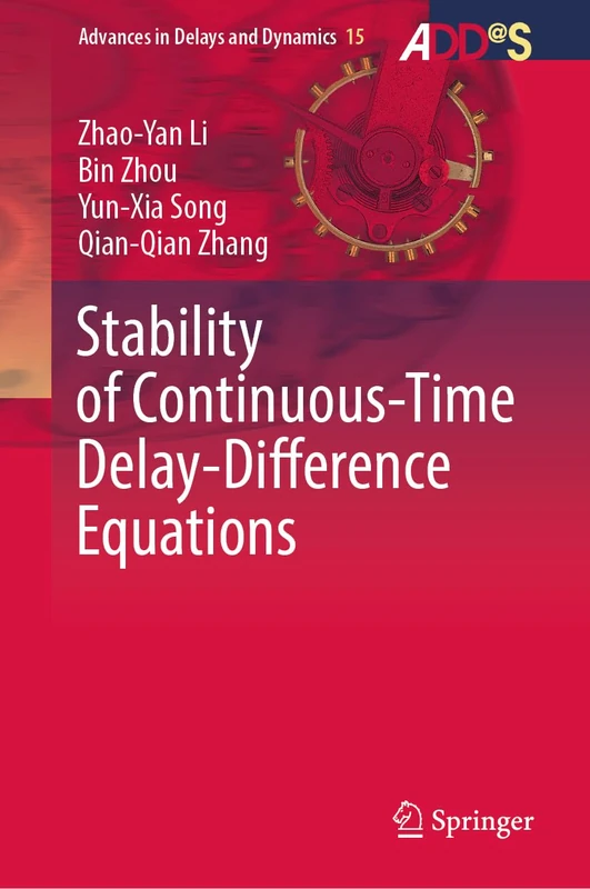 Stability of Continuous-Time Delay-Difference Equations (Advances in Delays and Dynamics, 15)
