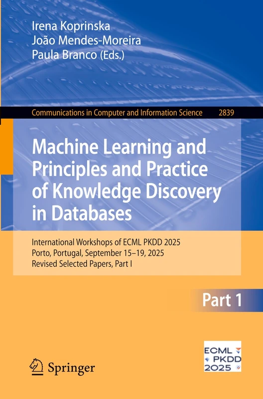 Machine Learning and Principles and Practice of Knowledge Discovery in Databases: International Workshops of ECML PKDD 2025, Porto, Portugal, ... in Computer and Information Science, 2839)