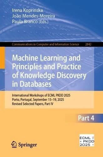 Machine Learning and Principles and Practice of Knowledge Discovery in Databases: International Workshops of ECML PKDD 2025, Porto, Portugal, ... in Computer and Information Science, 2842)