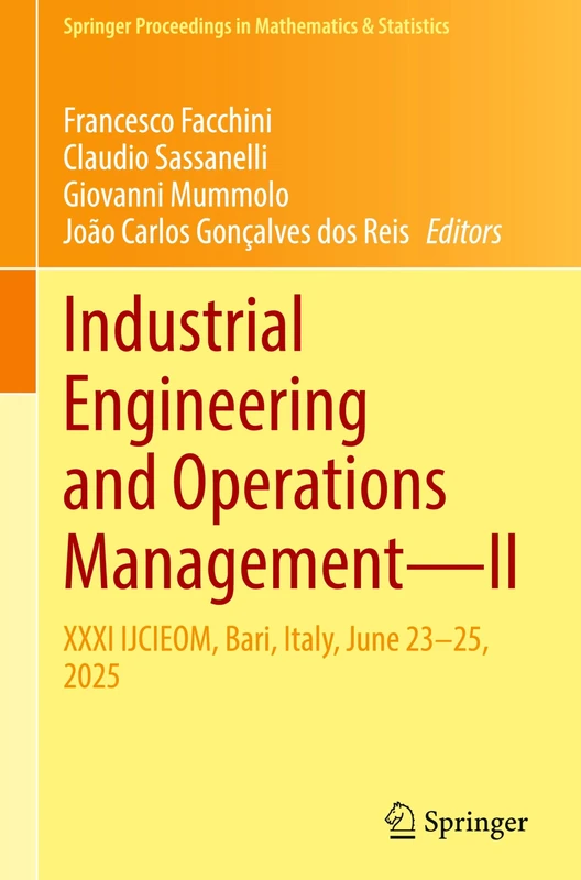 Industrial Engineering and Operations Management―II: XXXI IJCIEOM, Bari, Italy, June 23–25, 2025 (Springer Proceedings in Mathematics & Statistics, 541)