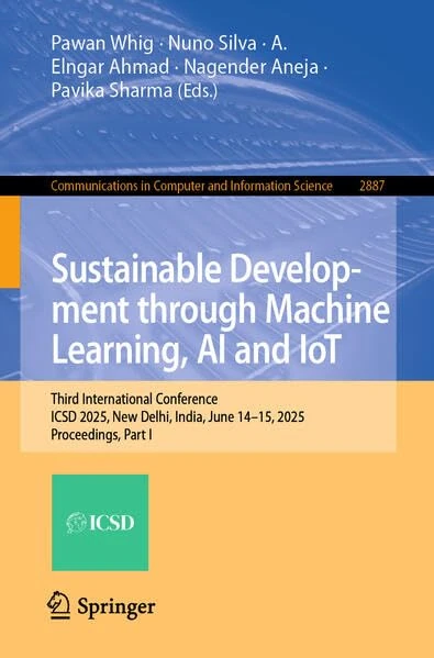 Sustainable Development through Machine Learning, AI and IoT: Third International Conference, ICSD 2025, New Delhi, India, June 14–15, 2025, ... in Computer and Information Science, 2887)