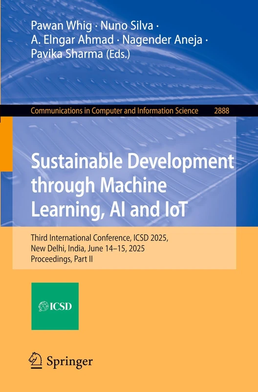 Sustainable Development through Machine Learning, AI and IoT: Third International Conference, ICSD 2025, New Delhi, India, June 14–15, 2025, ... in Computer and Information Science, 2888)