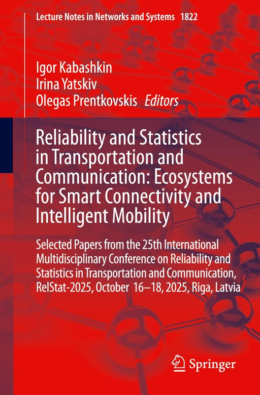 Reliability and Statistics in Transportation and Communication: Ecosystems for Smart Connectivity and Intelligent Mobility: Selected Papers from the ... (Lecture Notes in Networks and Systems, 1822) - Image 1