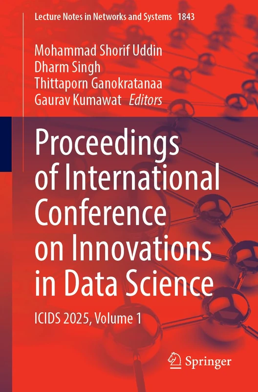 Proceedings of International Conference on Innovations in Data Science: ICIDS 2025, Volume 1 (Lecture Notes in Networks and Systems, 1843)