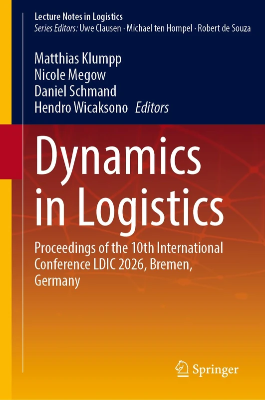 Dynamics in Logistics: Proceedings of the 10th International Conference LDIC 2026, Bremen, Germany (Lecture Notes in Logistics)