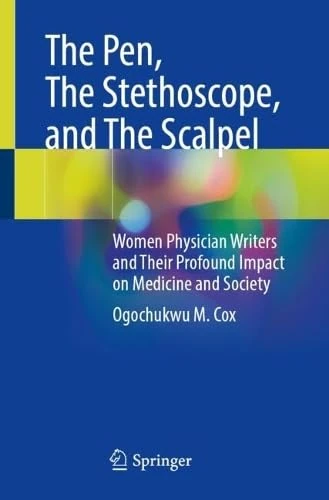 The Pen, The Stethoscope, and The Scalpel: Women Physician Writers and Their Profound Impact on Medicine and Society - Image 1
