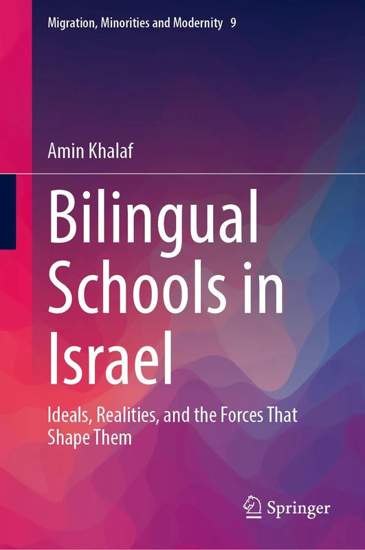 Bilingual Schools in Israel: Ideals, Realities, and the Forces that Shape them (Migration, Minorities and Modernity, 9) - Image 1
